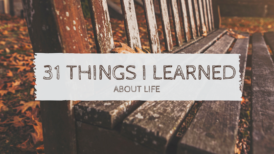 31 things I learned about life